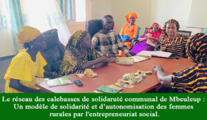 Lire la suite à propos de l’article Le réseau communal de Mbeuleup : Un modèle de solidarité et d’autonomisation des femmes rurales par l’entrepreneuriat social.